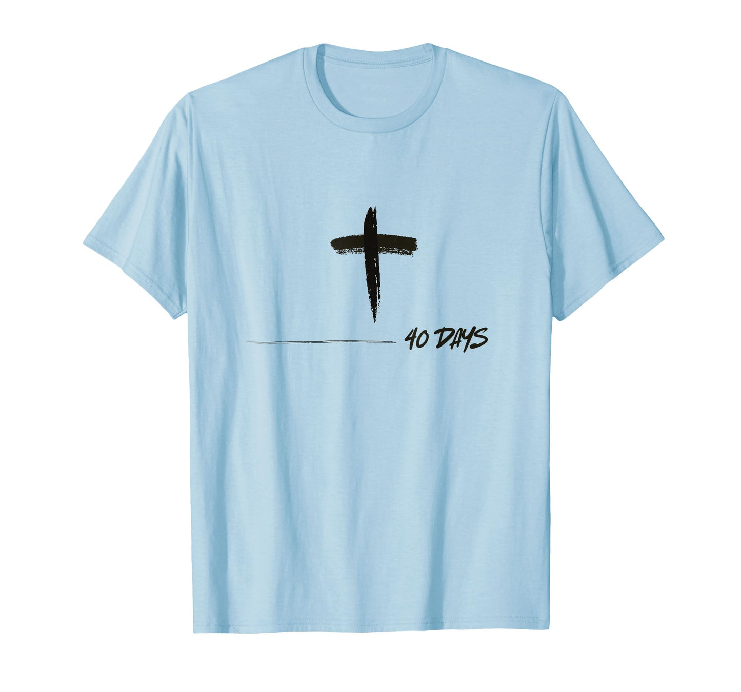 Forty 40 Days Lent Ash Wednesday Cross Lenten Catholic T-Shirt