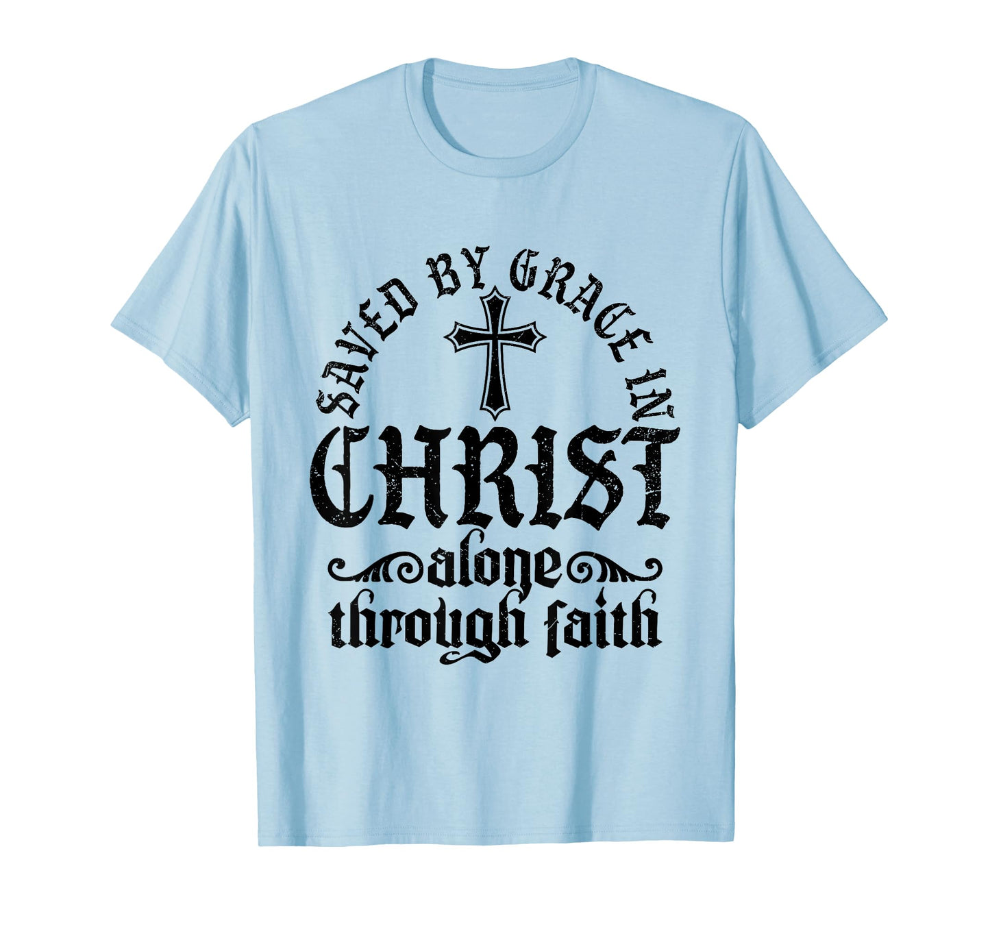 Saved By Grace In Christ Alone Through Faith Christian T-Shirt