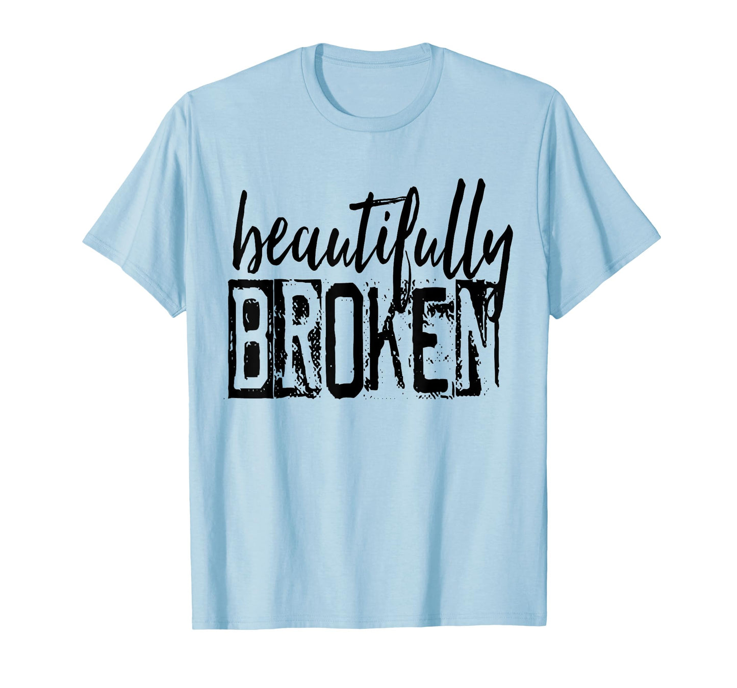 Beautifully-Broken Funny Distressed Meme Christian Quote T-Shirt