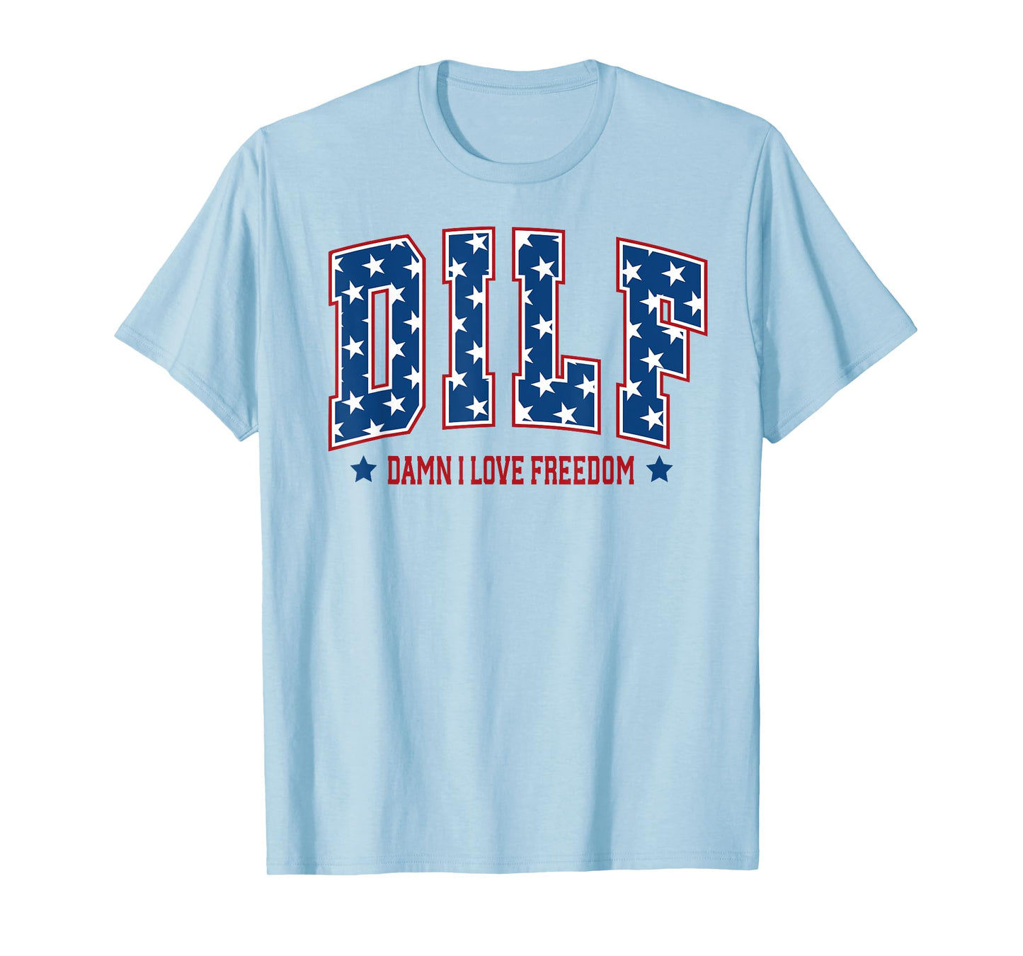 Patriotic American DILF Damn I Love Freedom USA 4th Of July Women Men T-Shirt