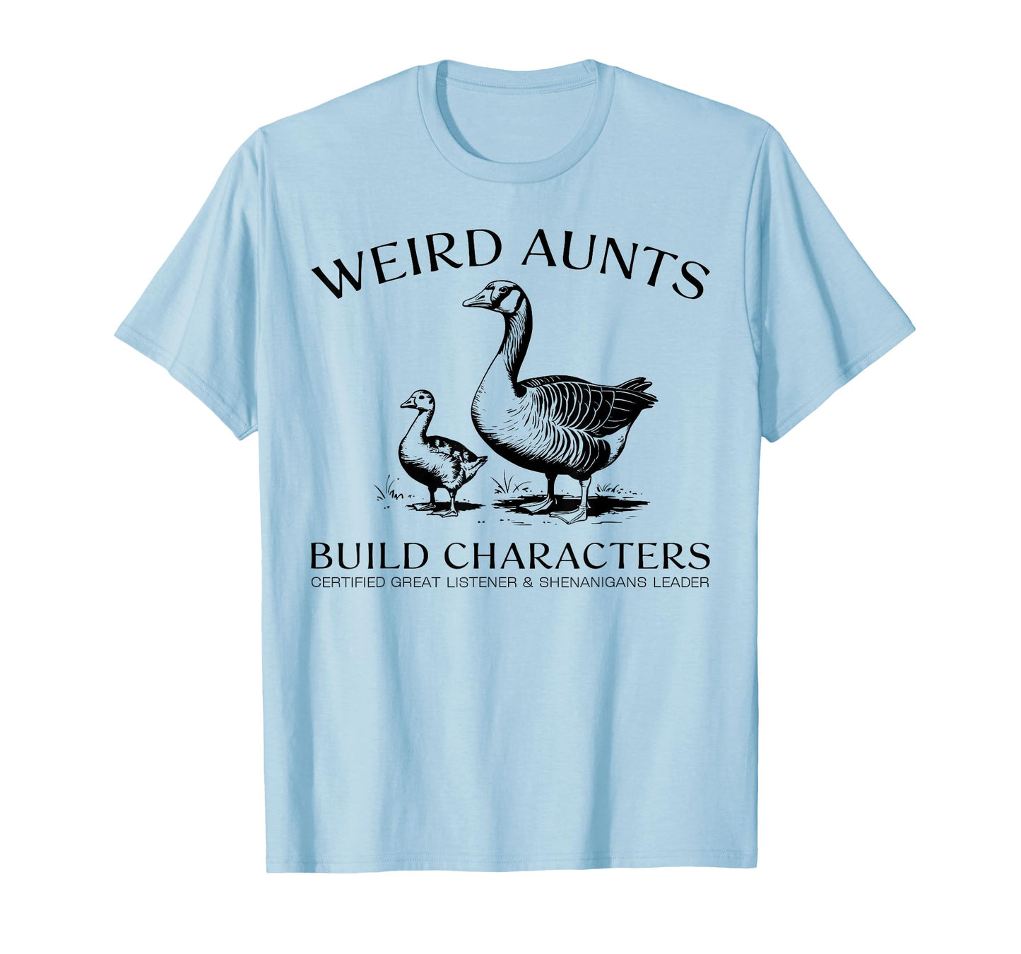 Weird Aunt Builds Character Vintage Silly Goose Aunt Quote T-Shirt