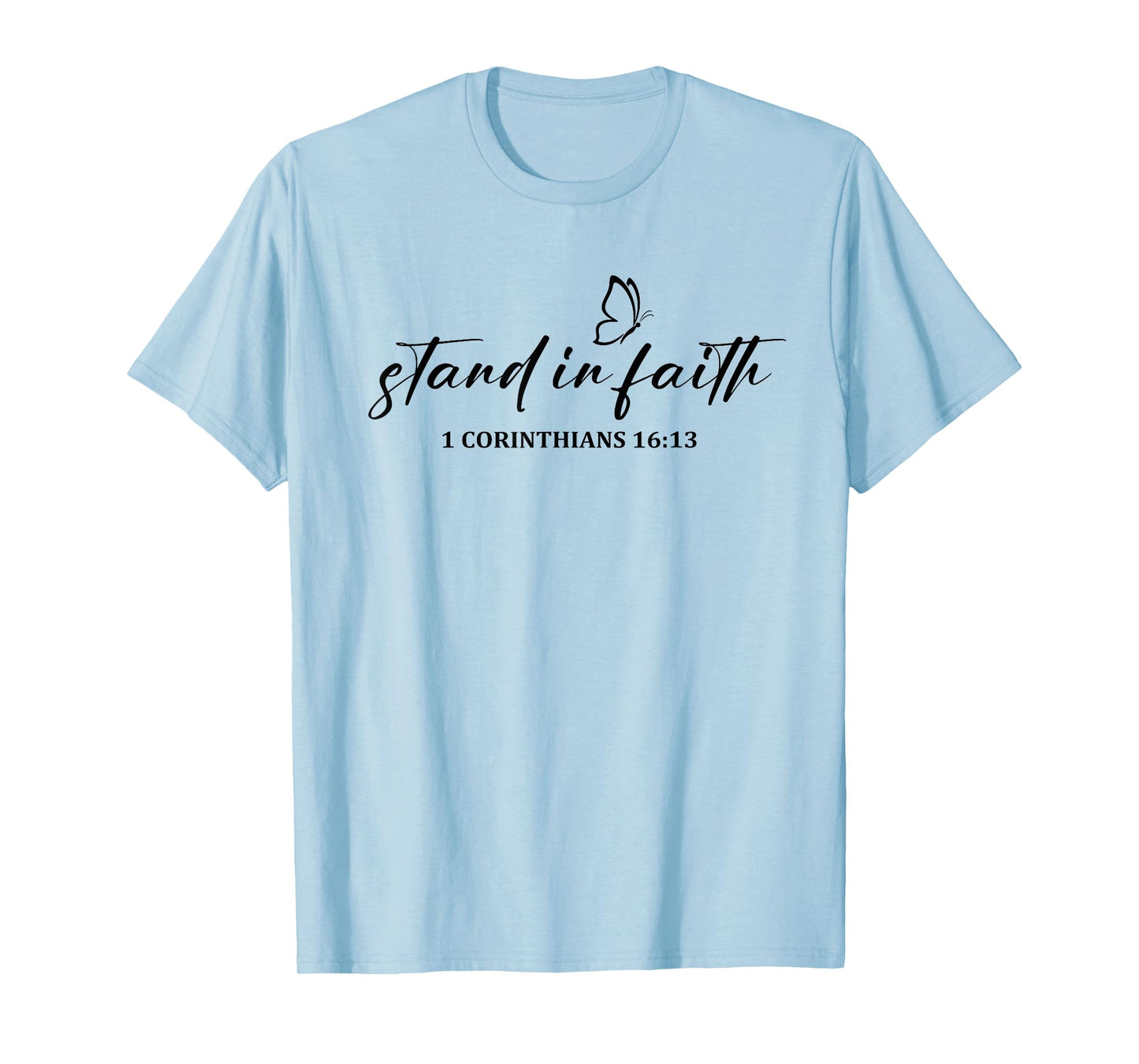 Stand in Faith Christians Religion Bible Scripture Message T-Shirt