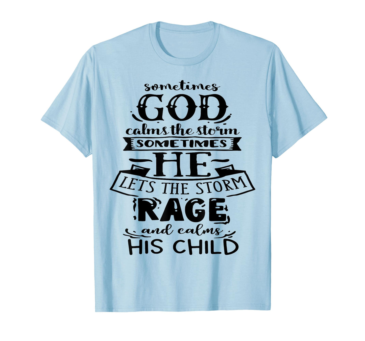 Sometimes God calms the Storm God Motivation Faith T-Shirt