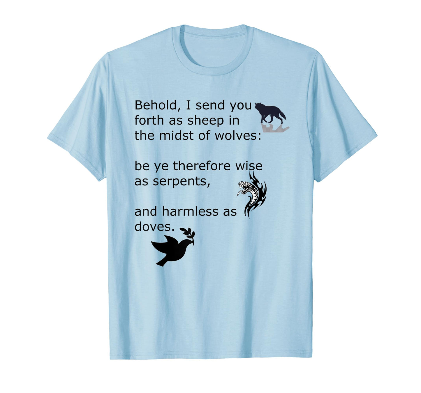 Quotation wise as serpents and harmless as a dove. T-Shirt