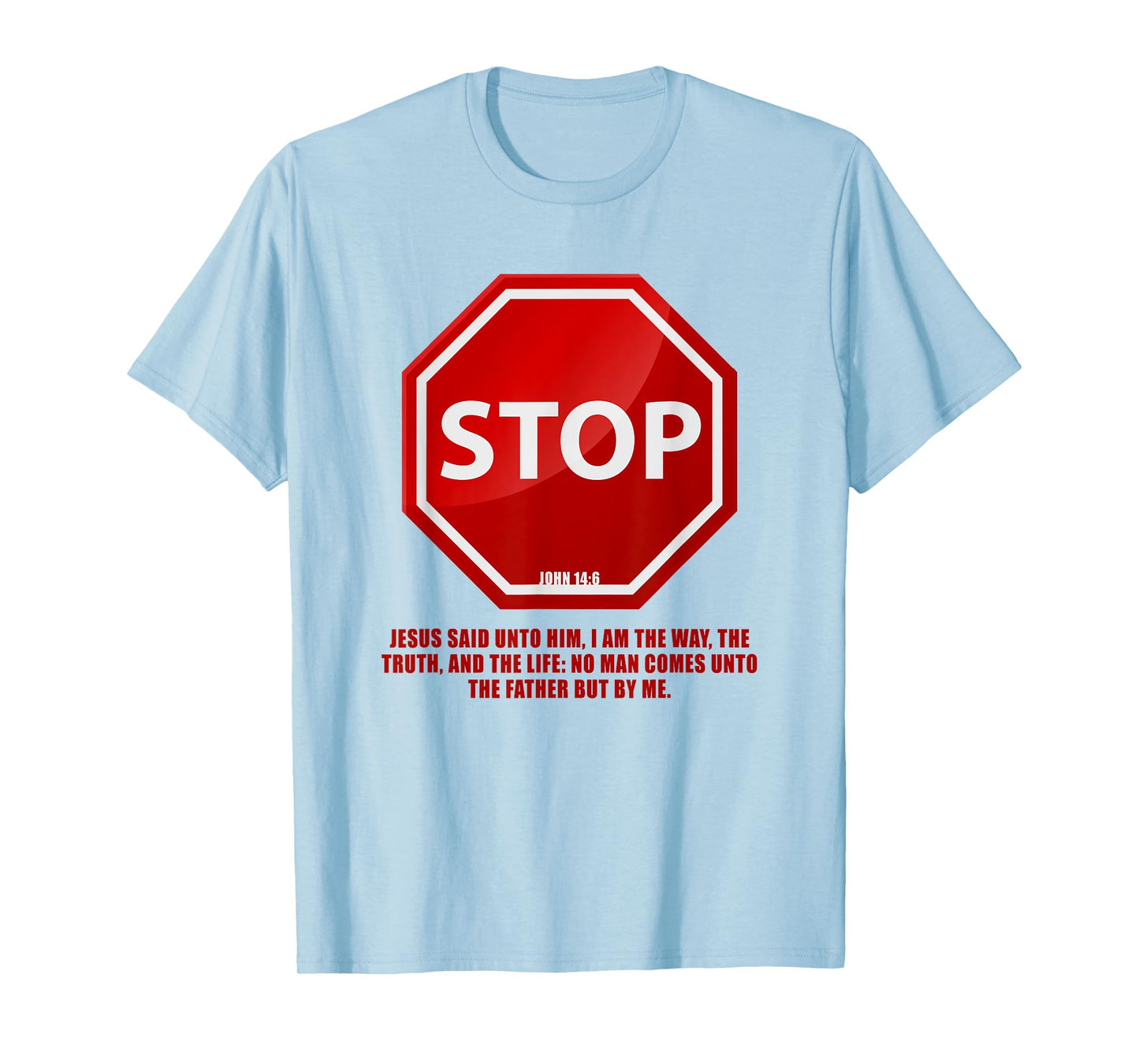 Stop – No Man Comes to The Father John 14:6 Warning Sign T-Shirt