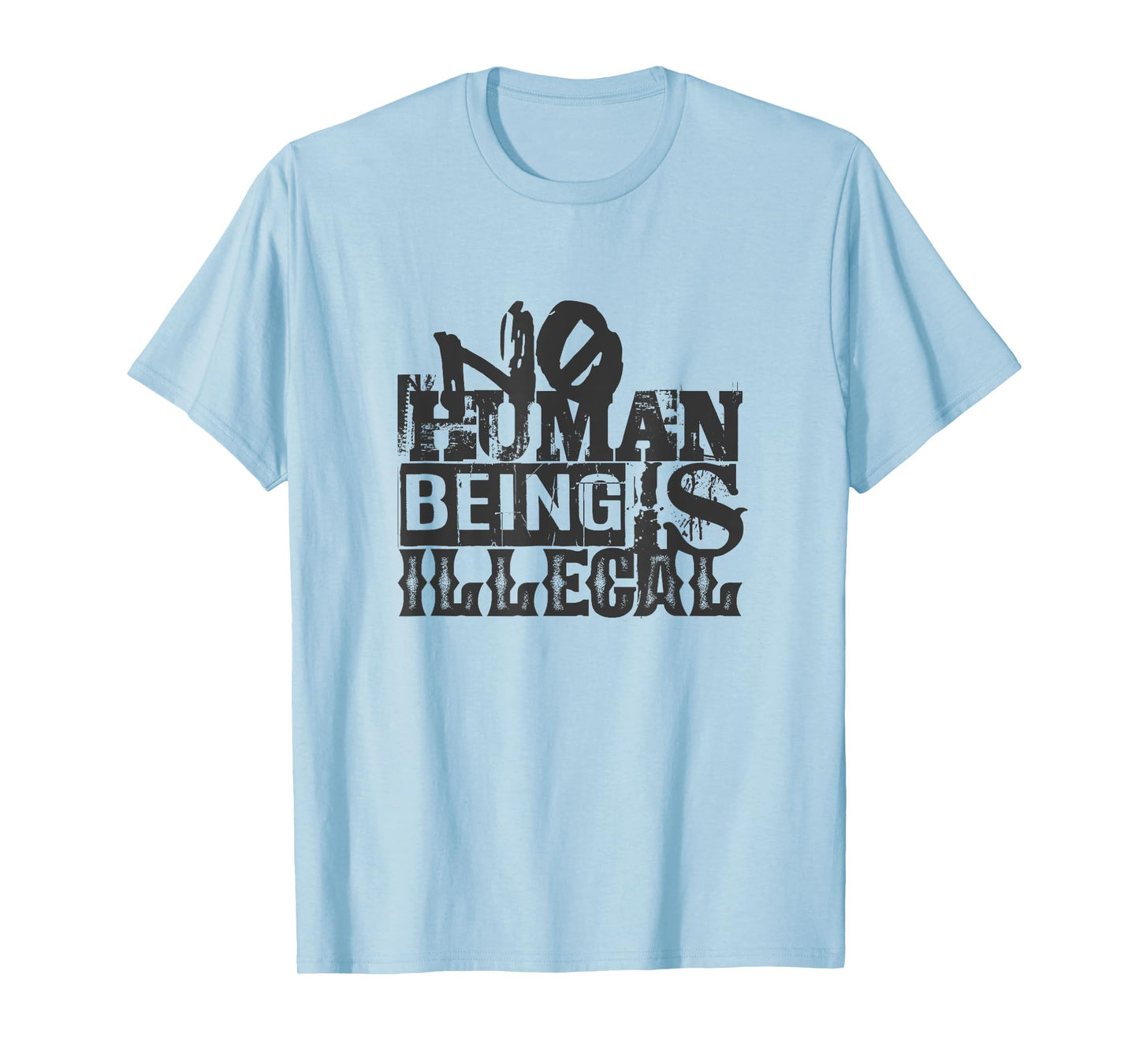 No Human Being Is Illegal T-Shirt