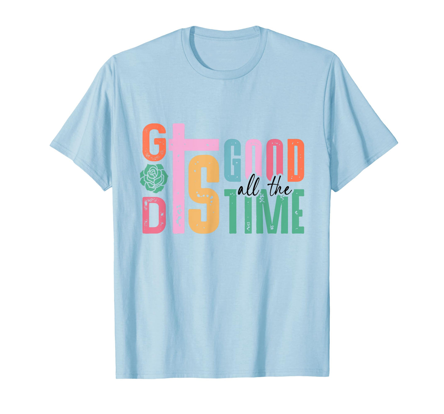 God is Good All The Time Christian Faith Bible Jesus T-Shirt