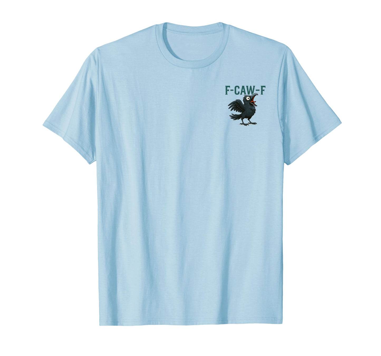 F-Caw-F Funny Black Crow Humor F-Caw-F Front and Back T-Shirt