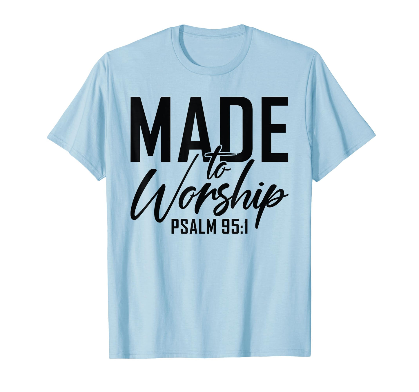 Made to Worship Shirt Worship Shirt Men & Women God T-Shirt