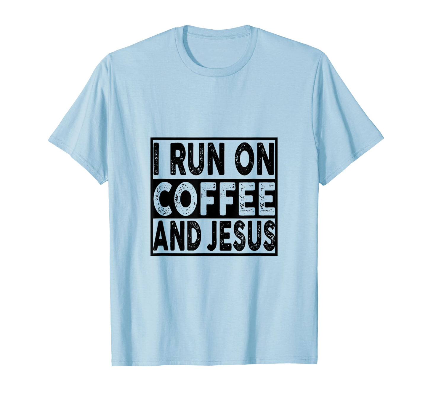 I Run On Coffee and Jesus Religious Faith T-Shirt