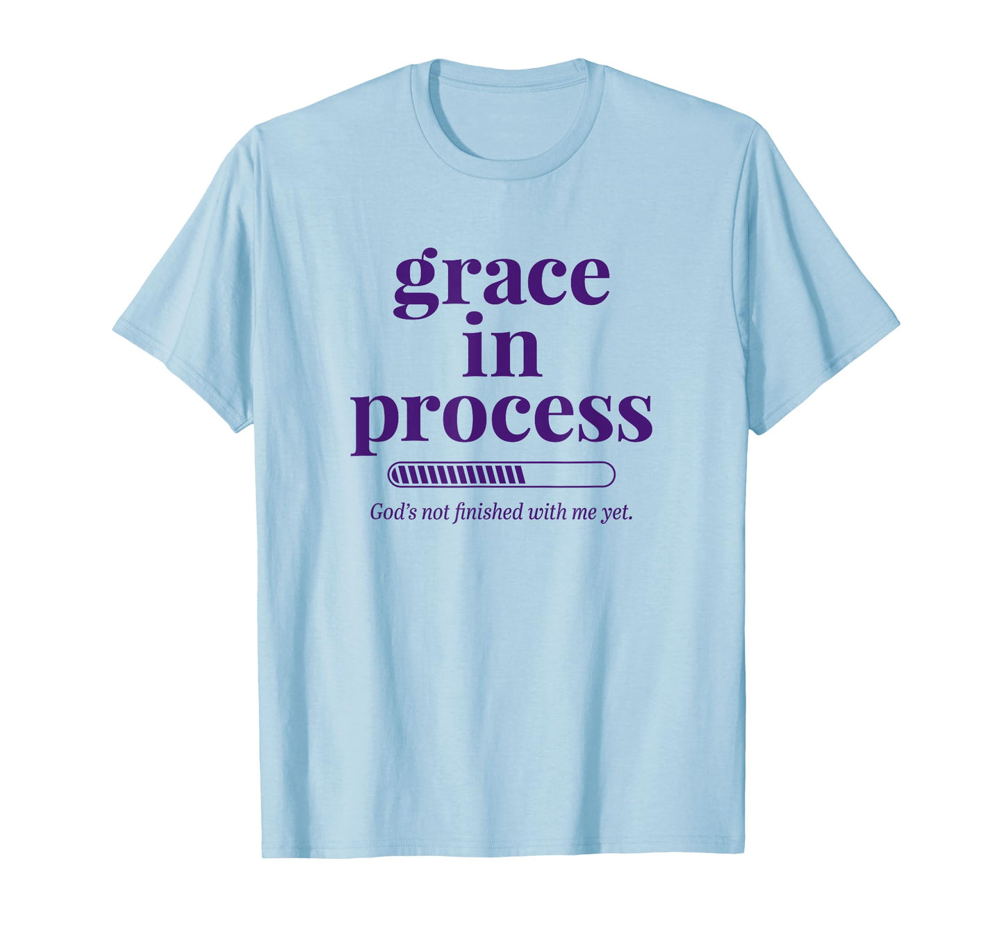 Grace in Process Faith Based Christian Inspirational T-Shirt