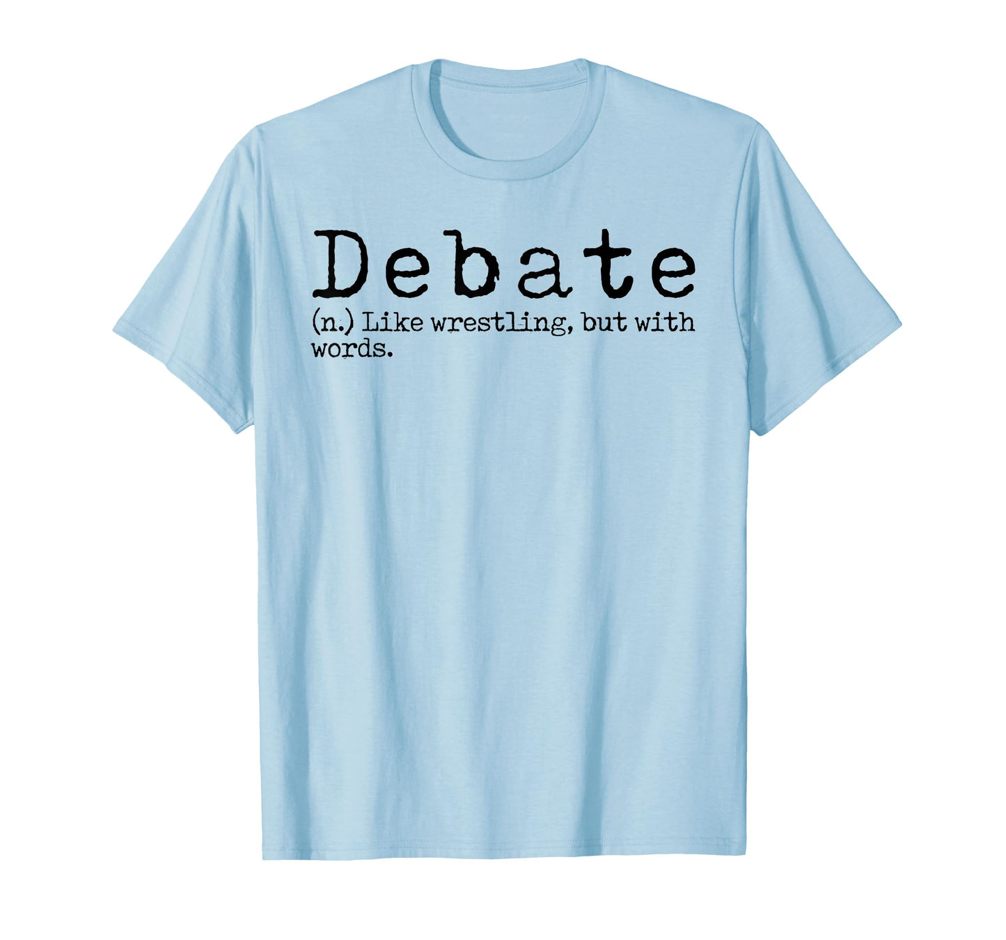 Funny Debate Definition School Speech Debate Team Debater T-Shirt