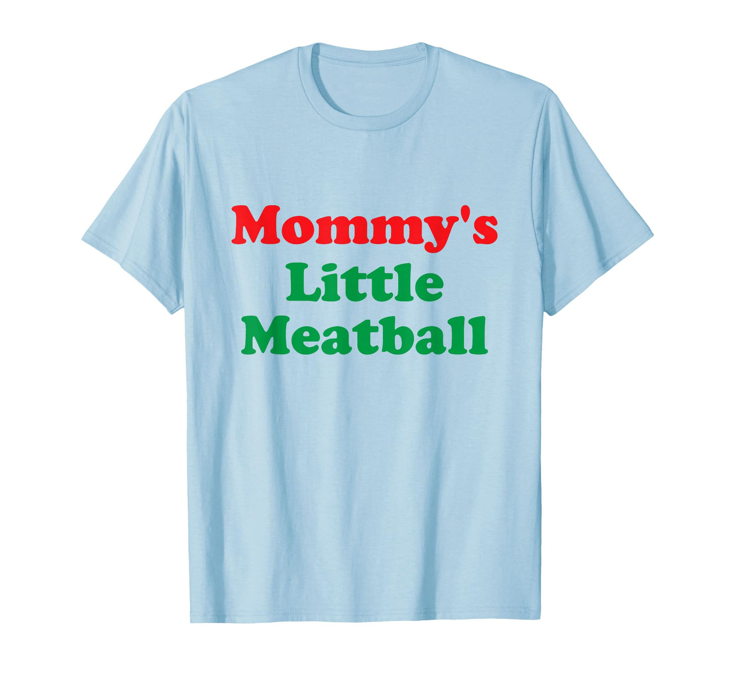Mommy's Little Meatball: Funny Italian I'm A Little Meatball T-Shirt