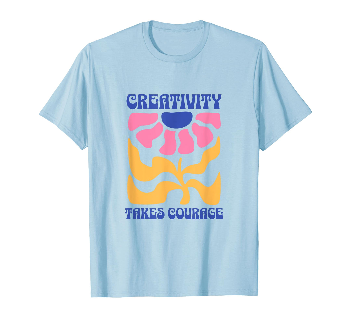 Creativity Takes Courage Groovy T-Shirt
