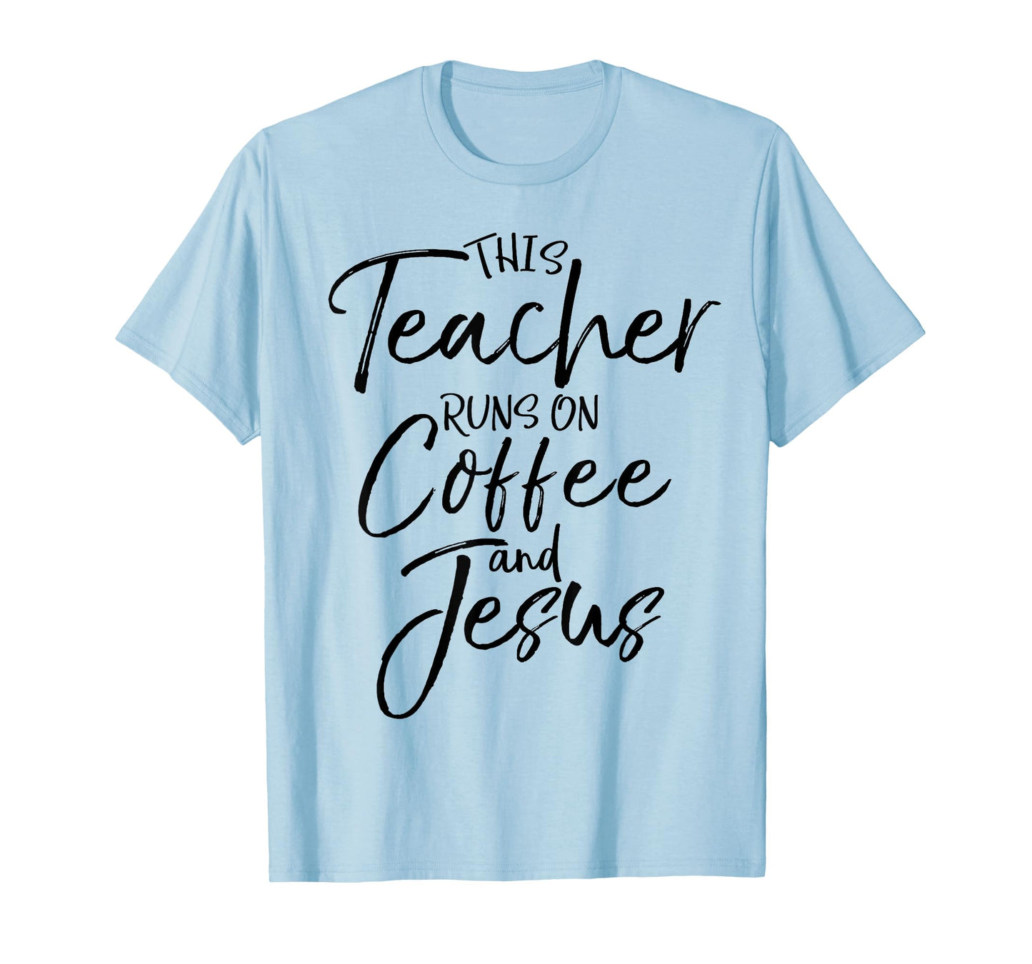 This Teacher Runs on Coffee and Jesus Bold Christian Shirt Men Women Girls Kids T-Shirt