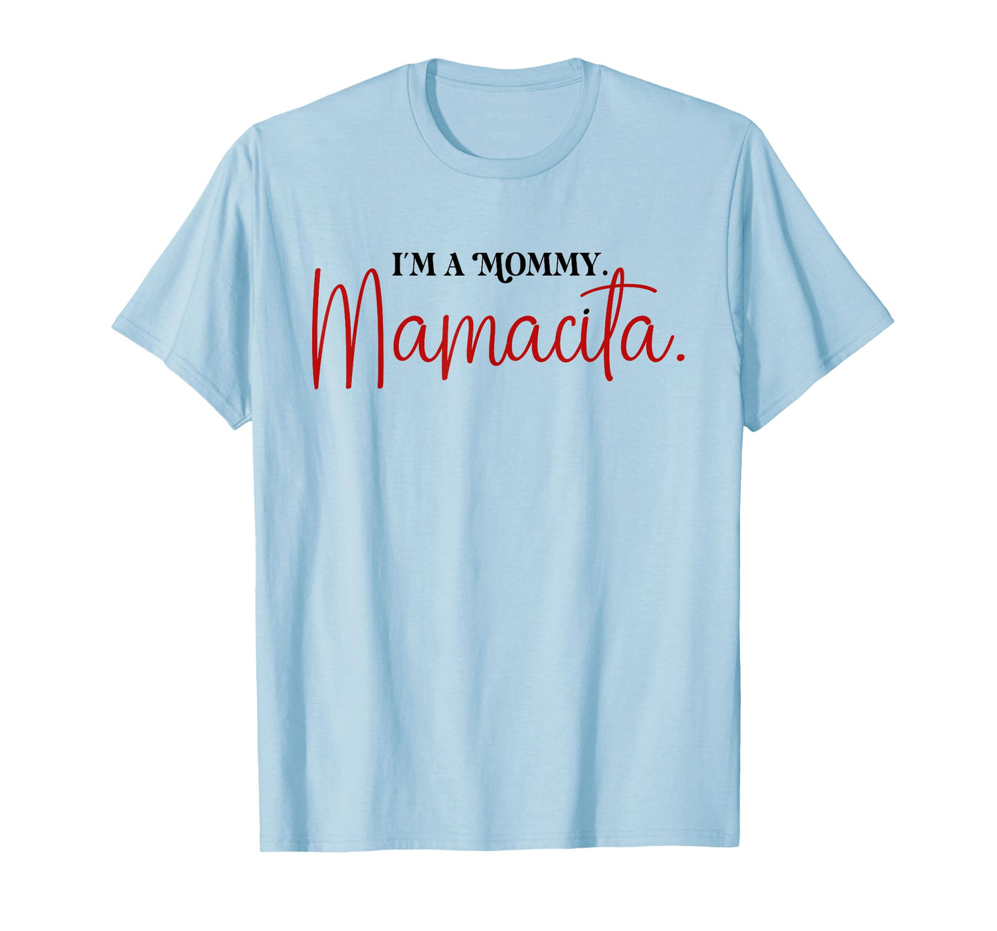 I'm a Mommy Mamacita Funny Inspired Island Quotes T-Shirt