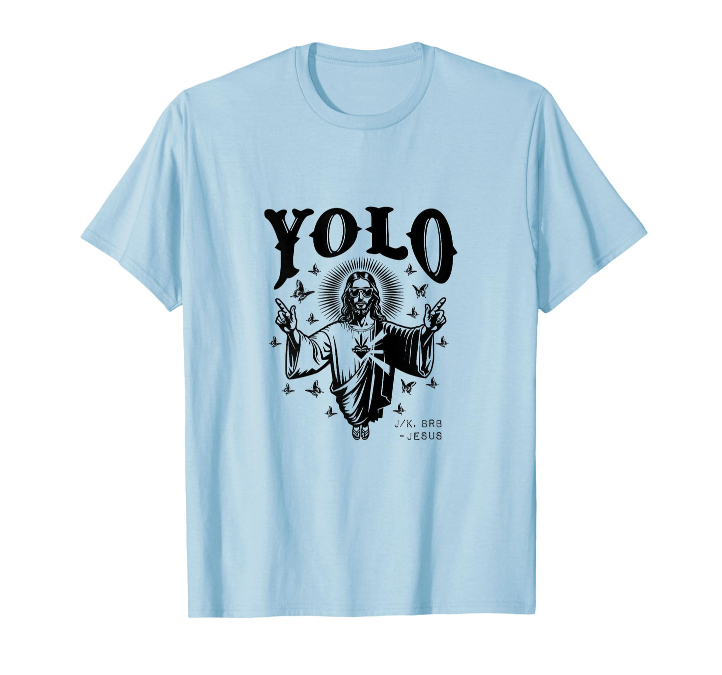 Faith Religious Funny Jesus Yolo Jk BRB T-Shirt