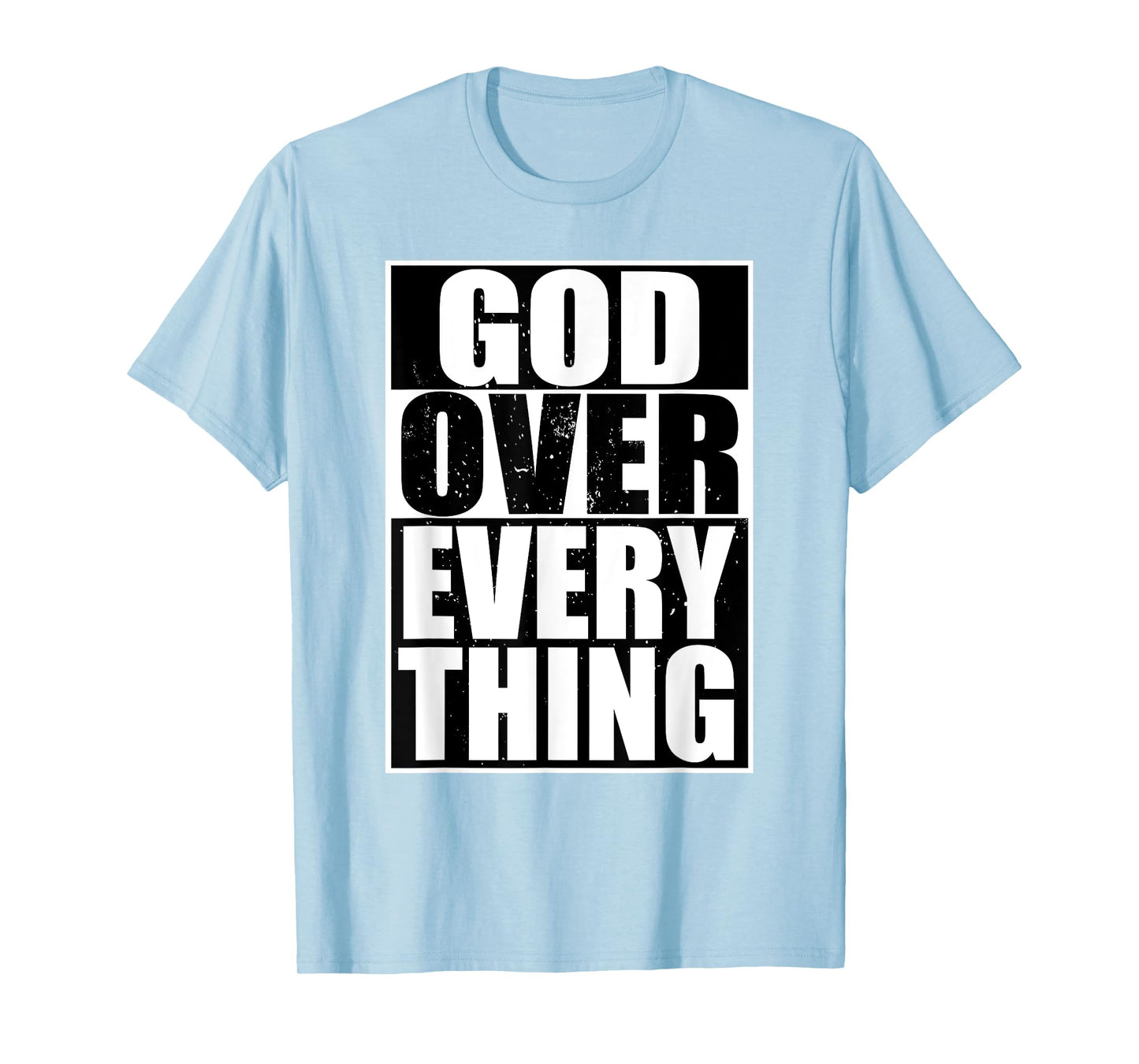 God Over Everything Cool Christian Gifts For Him Shirt T-Shirt