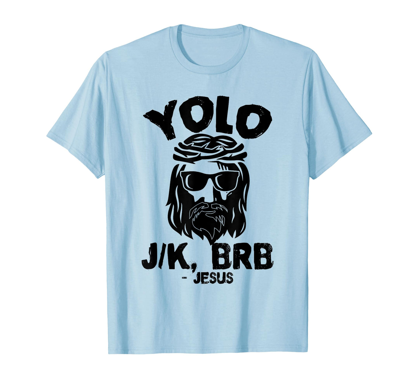 Yolo J/K Brb Jesus Sunglasses Christian Faith T-Shirt