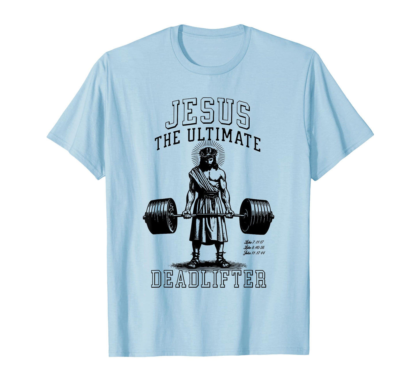 Jesus The Ultimate Deadlifter - Jesus Deadlifting Christian T-Shirt