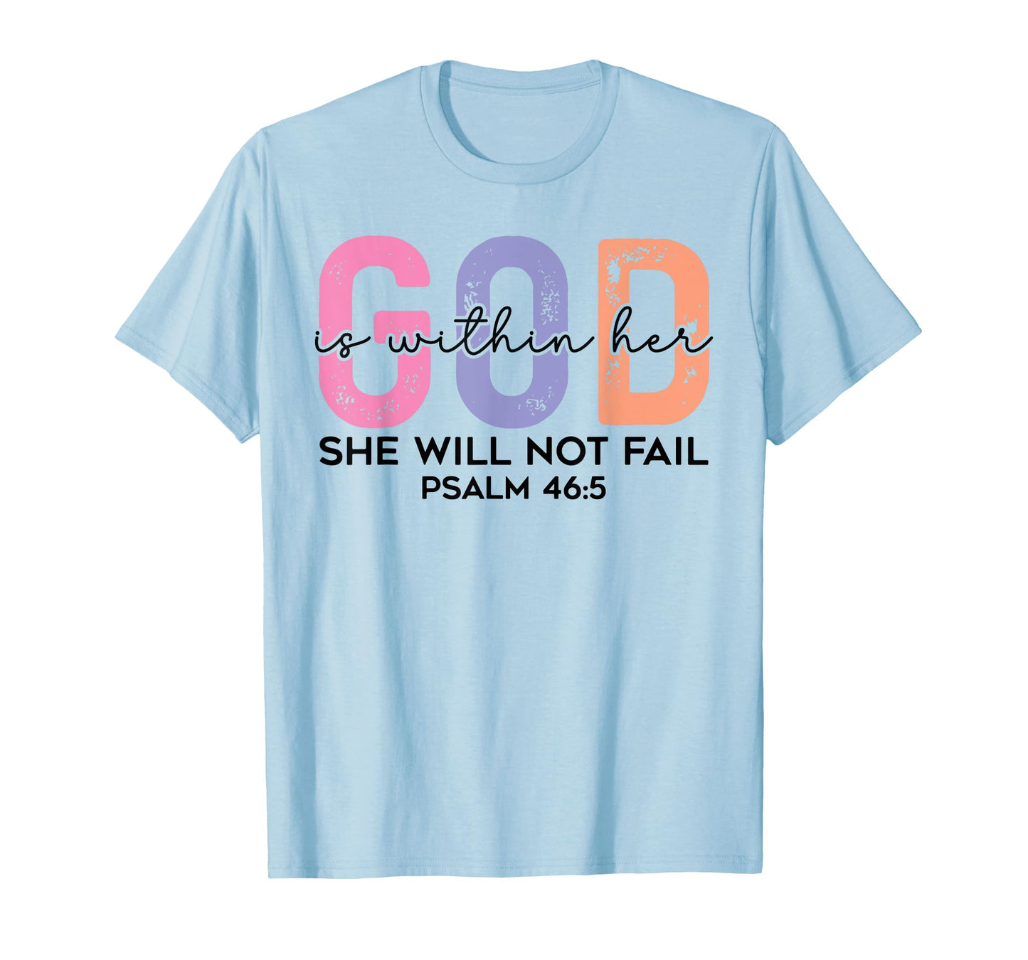 God is within her she will not fail psalm 46:5 T-Shirt