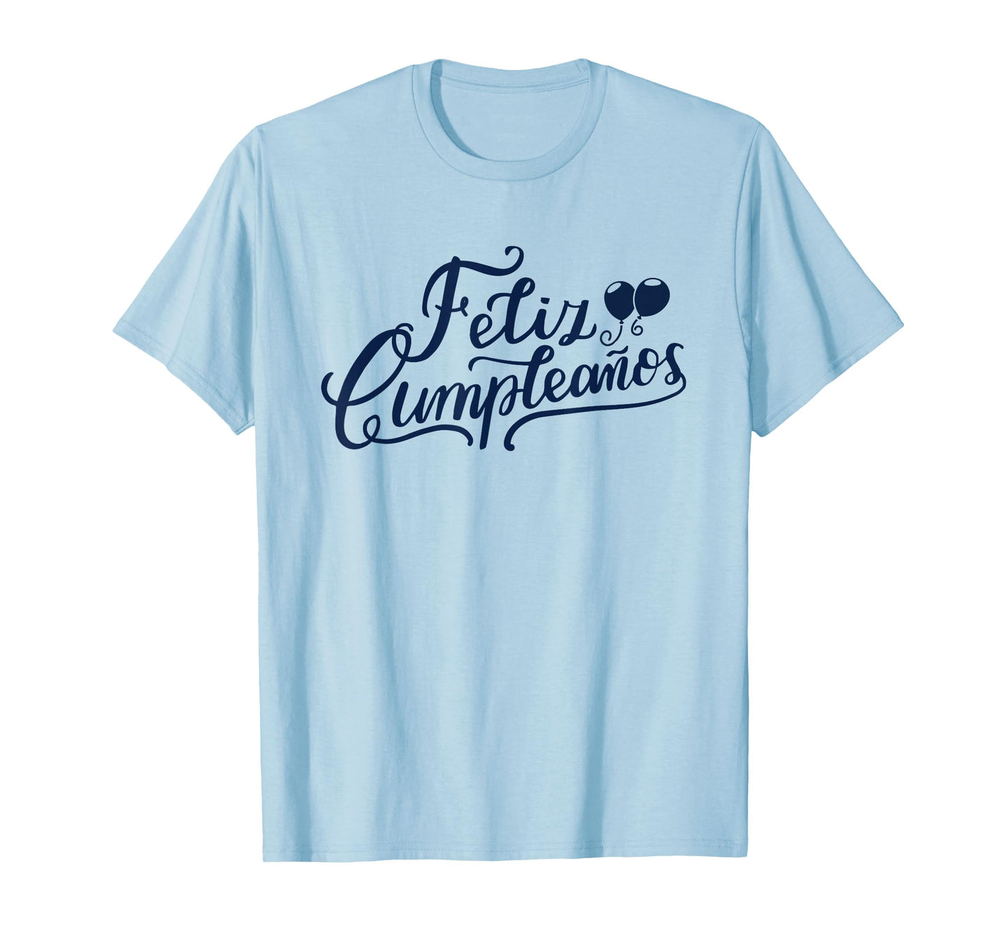 Feliz Cumpleaños Funny Happy Birthday Spanish Words T-Shirt