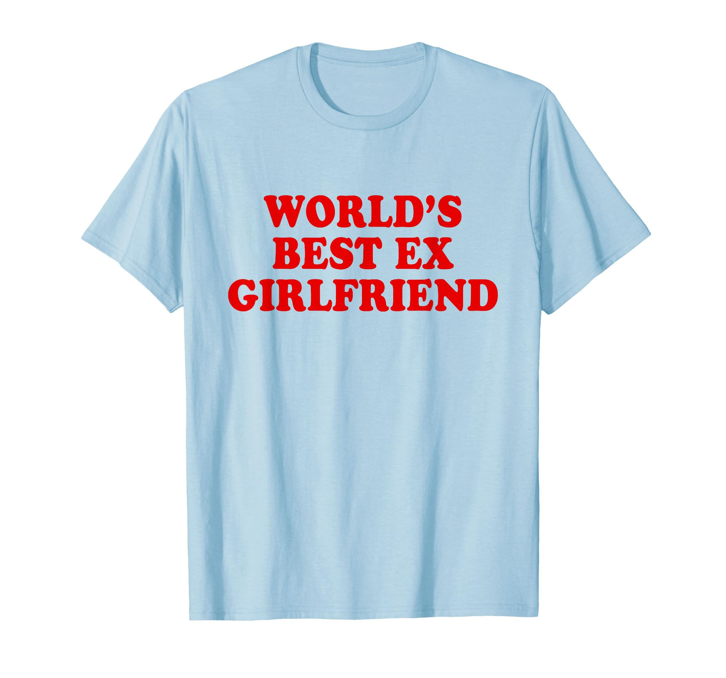 World's Best Ex Girlfriend T-Shirt