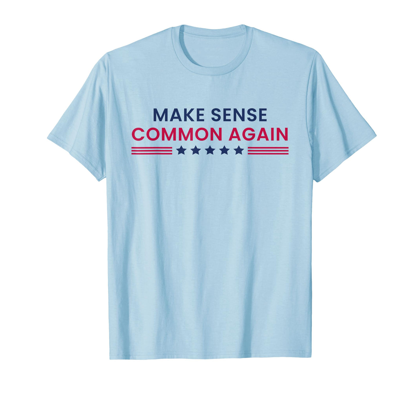 Make Sense Common Again Funny Quote T-Shirt