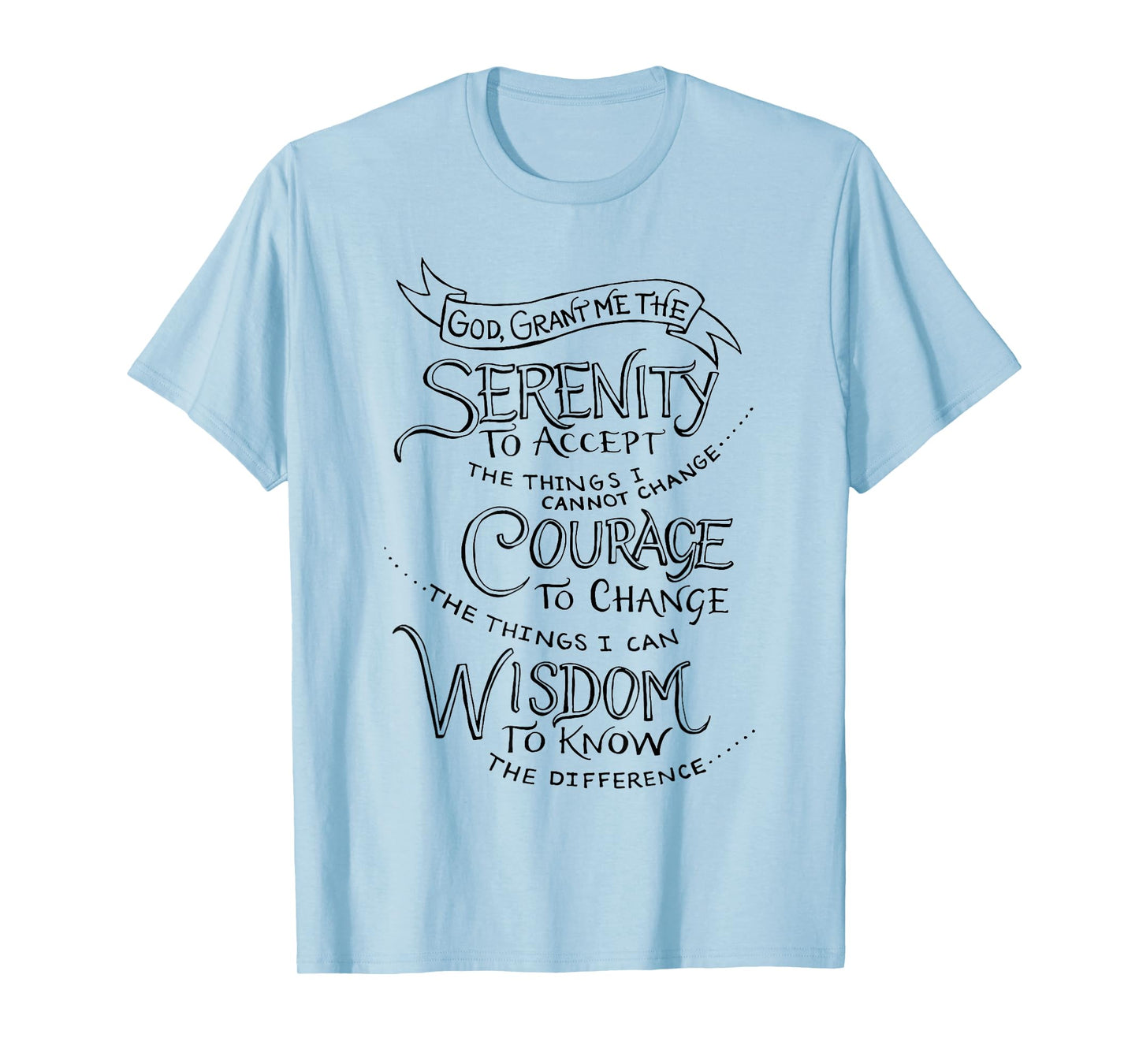 God Grant Me The Serenity To Accept The Things I Cannot T-Shirt