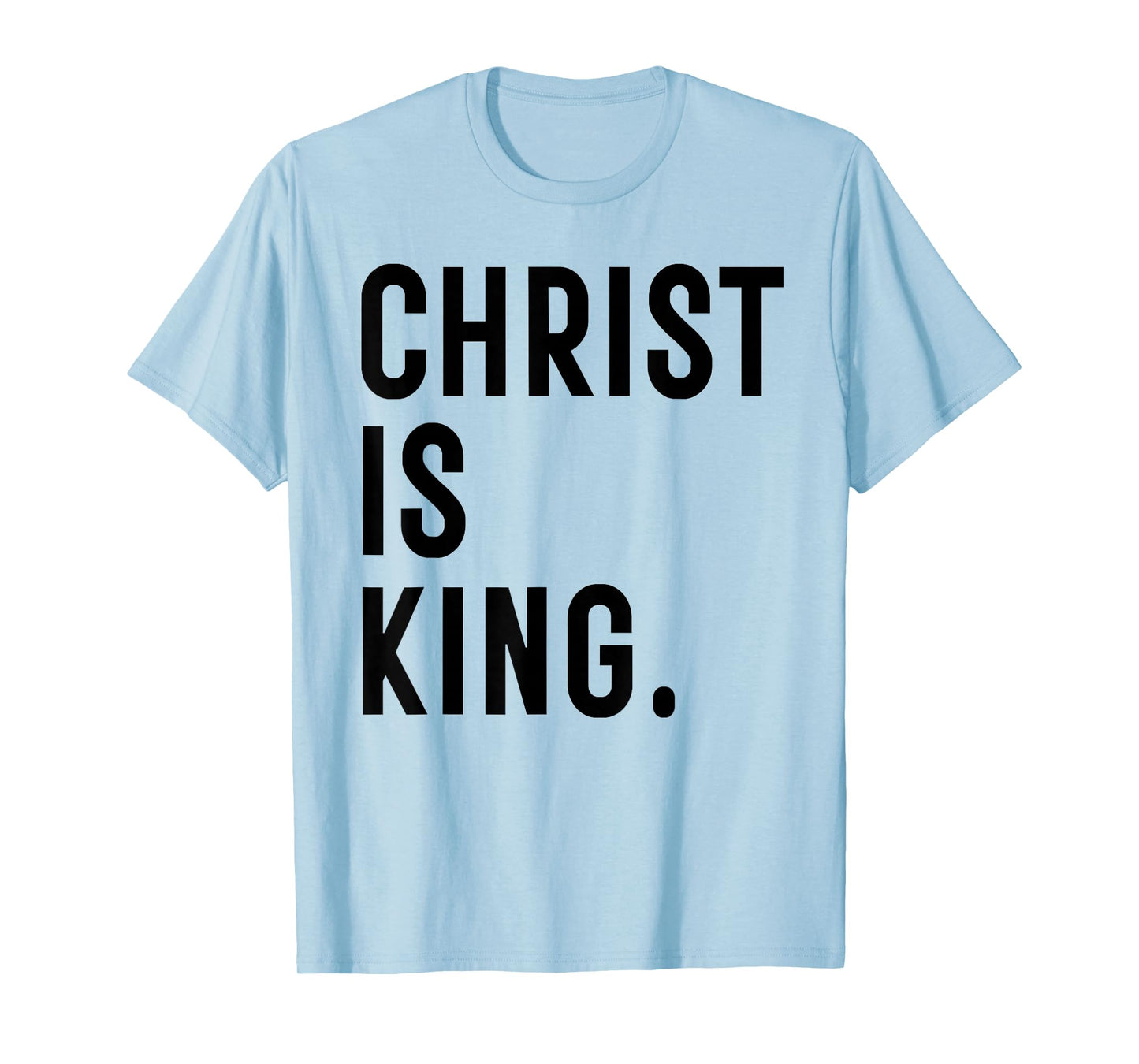 Christ is King Jesus Catholic Christian Christianity T-Shirt