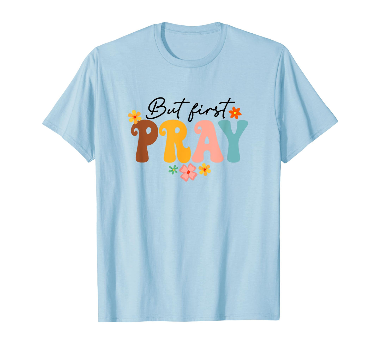 But First Pray Groovy Christian Faith Jesus God Religious T-Shirt