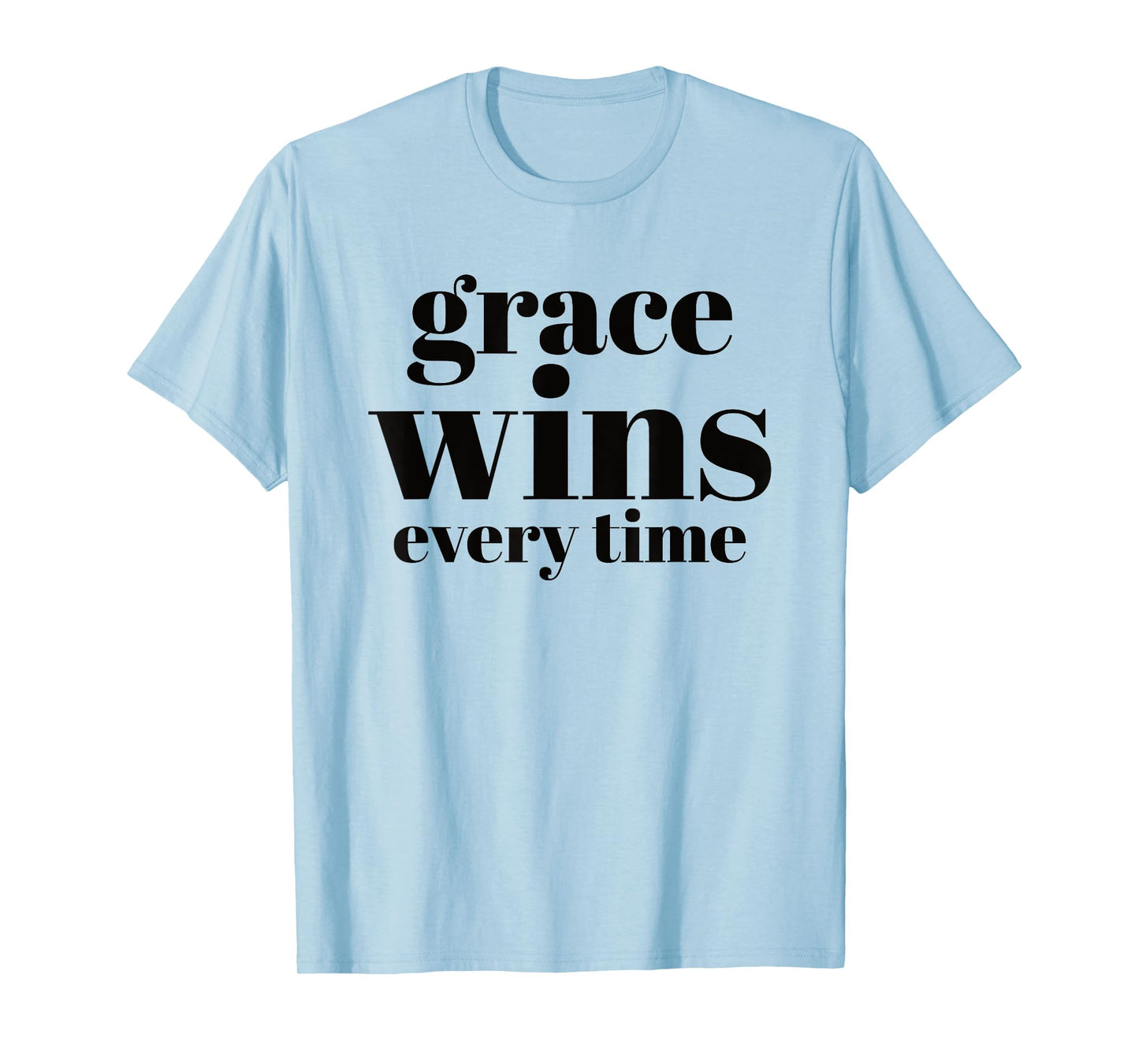 Grace Wins Every Time T-Shirt