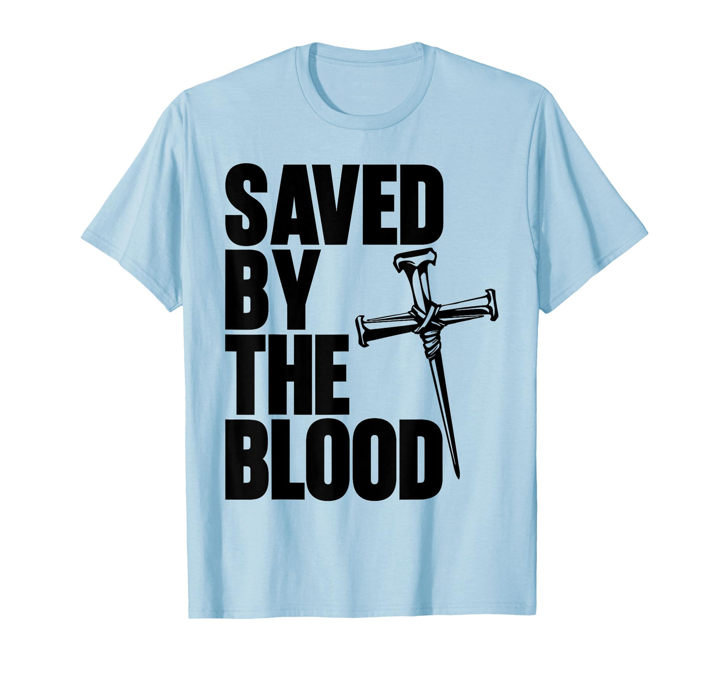 Saved By The Blood Cross of Nails Christ Follower Christian T-Shirt
