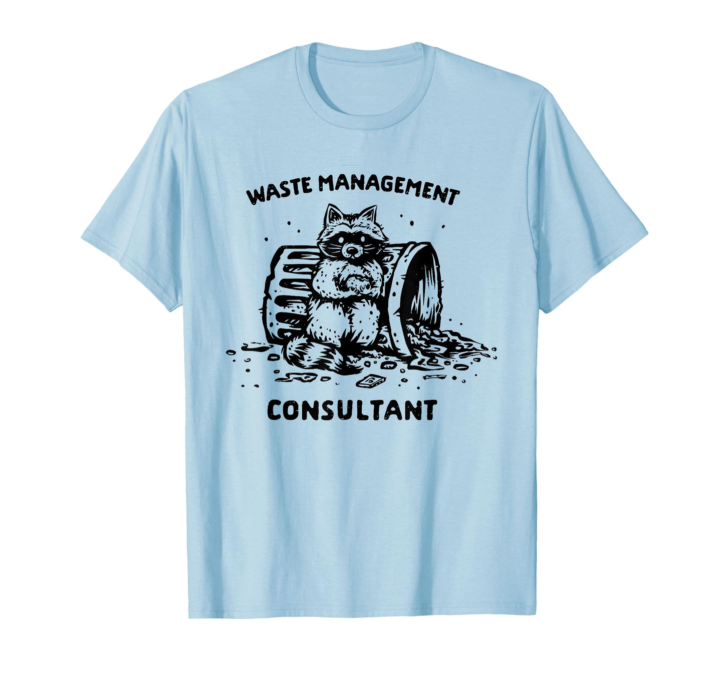 WASTE MANAGEMENT CONSULTANT Funny design T-Shirt