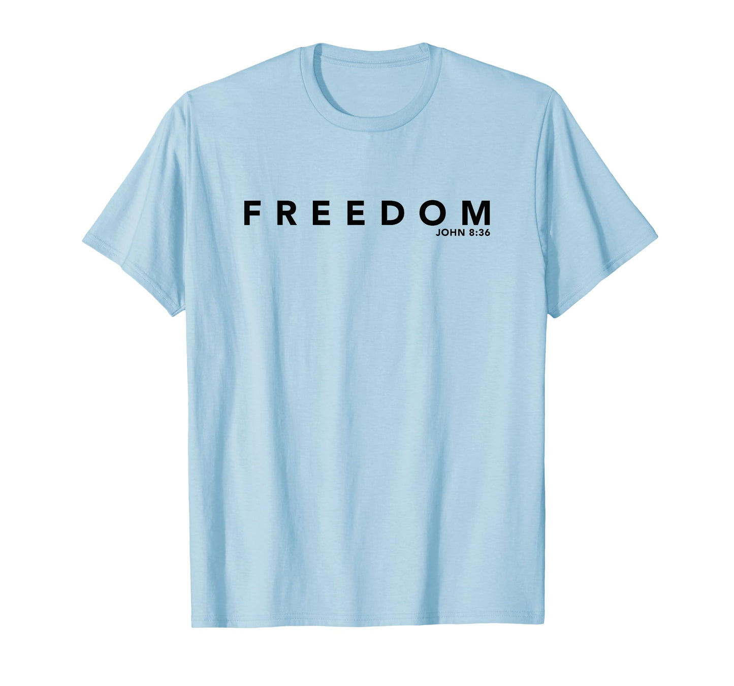 Freedom Design John 8:36 Jesus Christ Sets Your Free T-Shirt