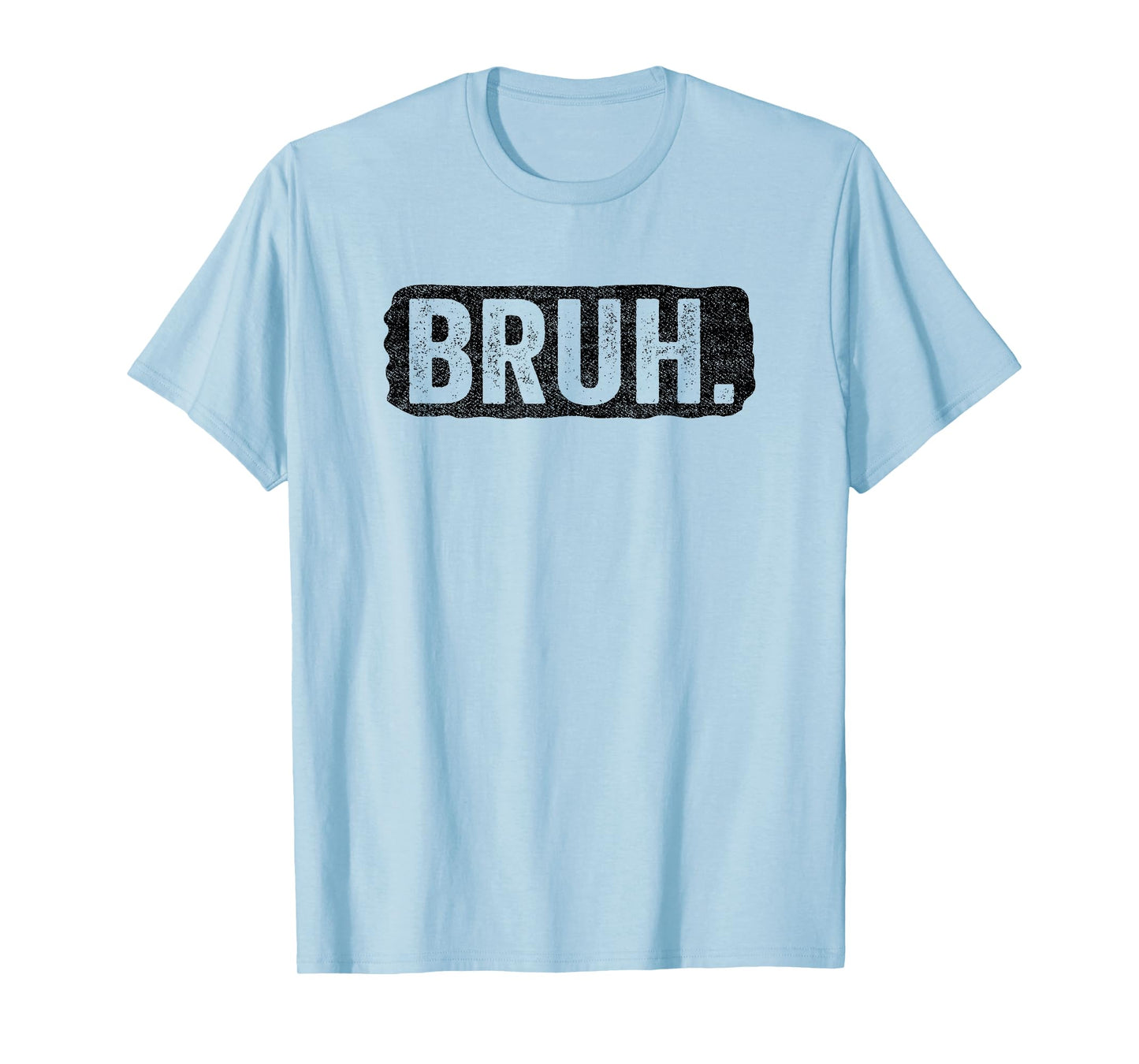 Bruh Funny Saying Meme Bro Mom Slang Boy Girls Teens Youth T-Shirt
