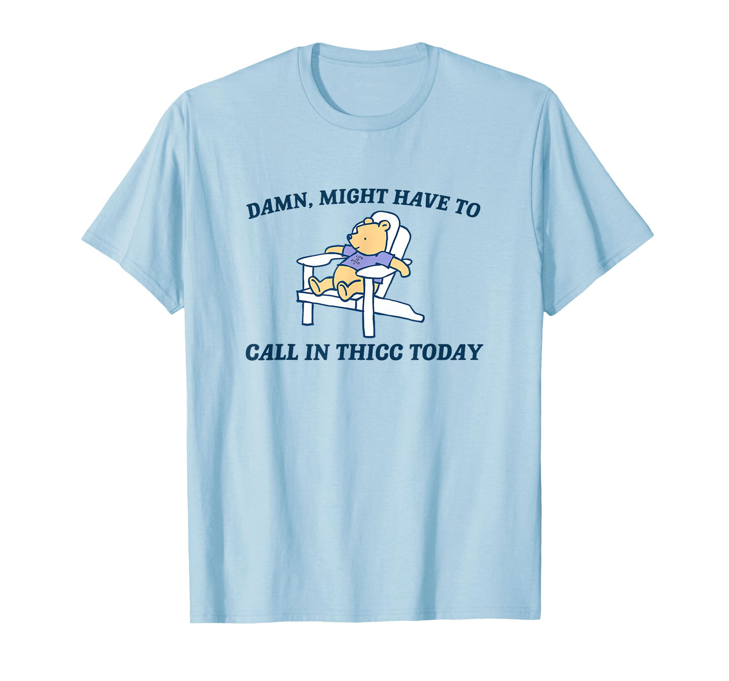 Damn Might Have To Call In Thicc Today funny Meme humor T-Shirt
