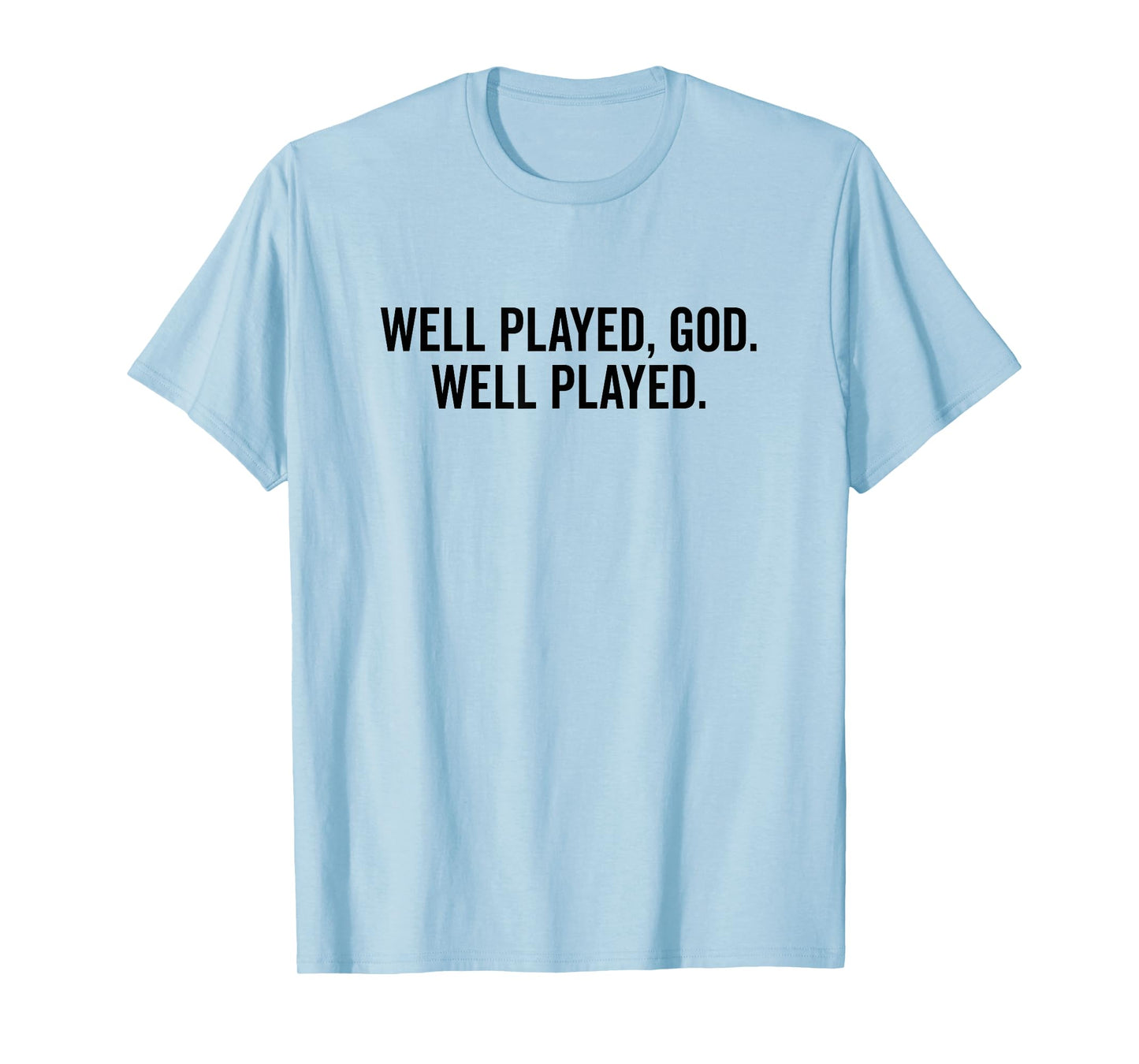 Well Played God Well Played Funny Meme T-Shirt