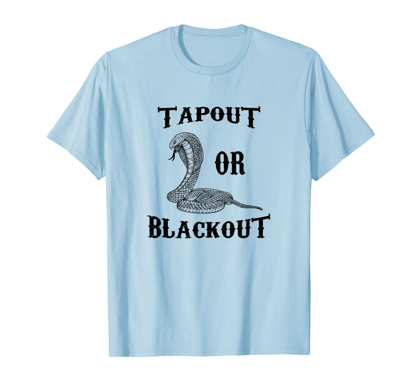 Funny Tap Out Or Blackout, MMA Design, Cool for Fighters T-Shirt