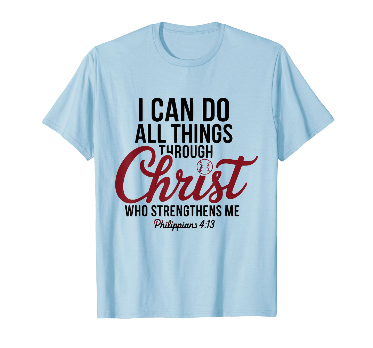 I Can Do All Things Through Christ Philippians Baseball T-Shirt