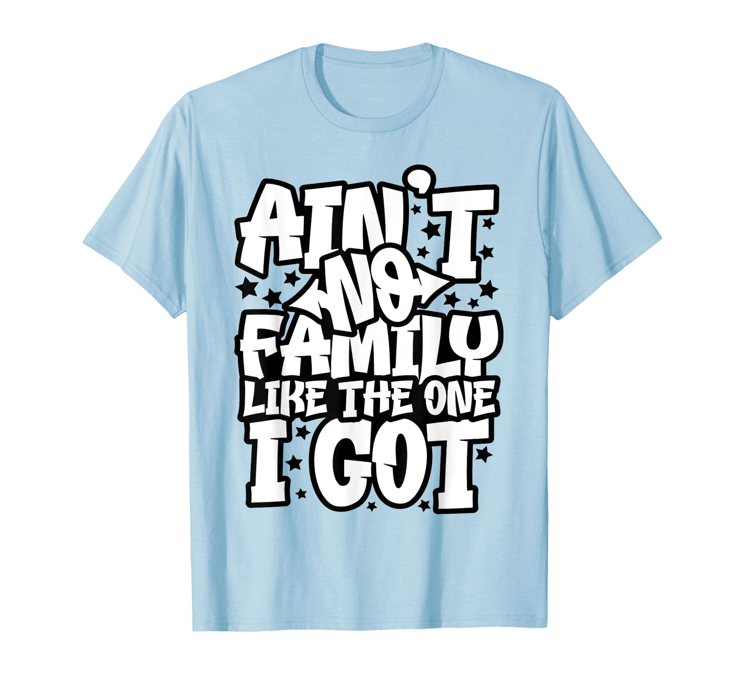 Ain't No Family Like The One I Got Matching Family Reunion T-Shirt
