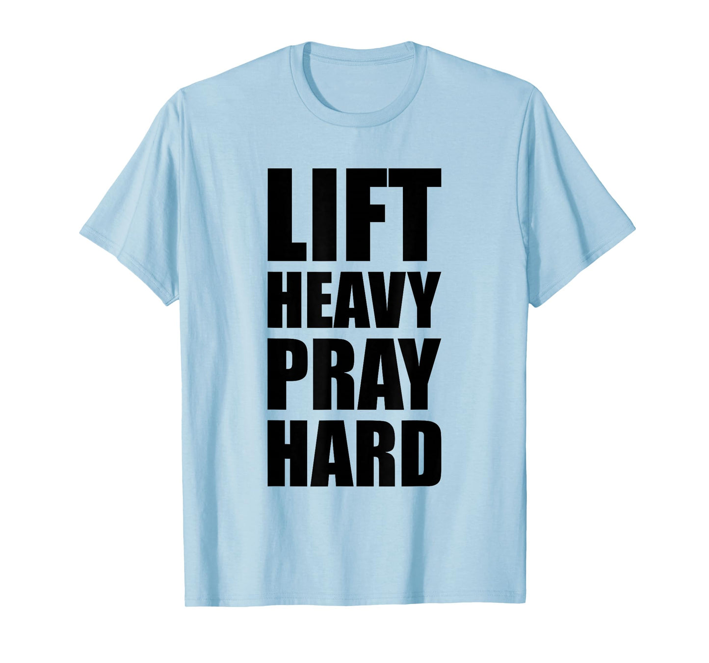 Lift Heavy Pray Hard Gym Christian Quote T-Shirt
