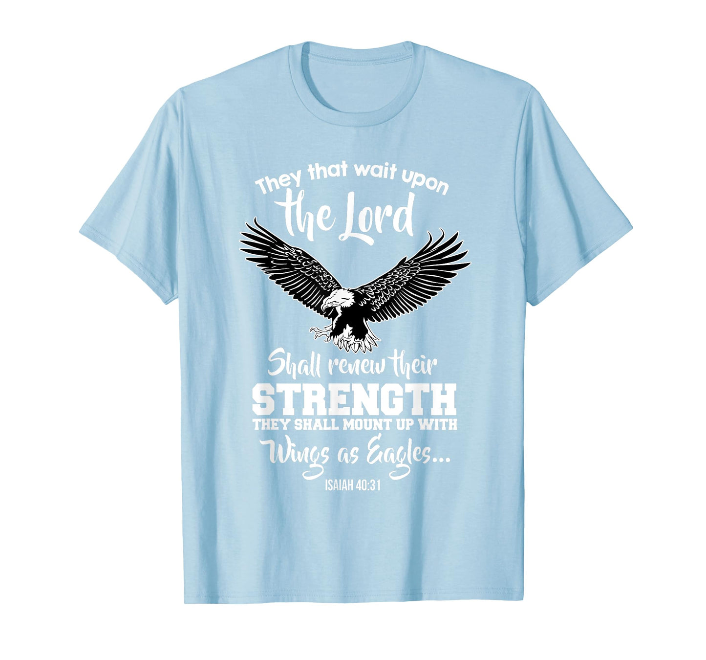 Wings Like Eagles Isaiah 40:31 Christian Message T-Shirt