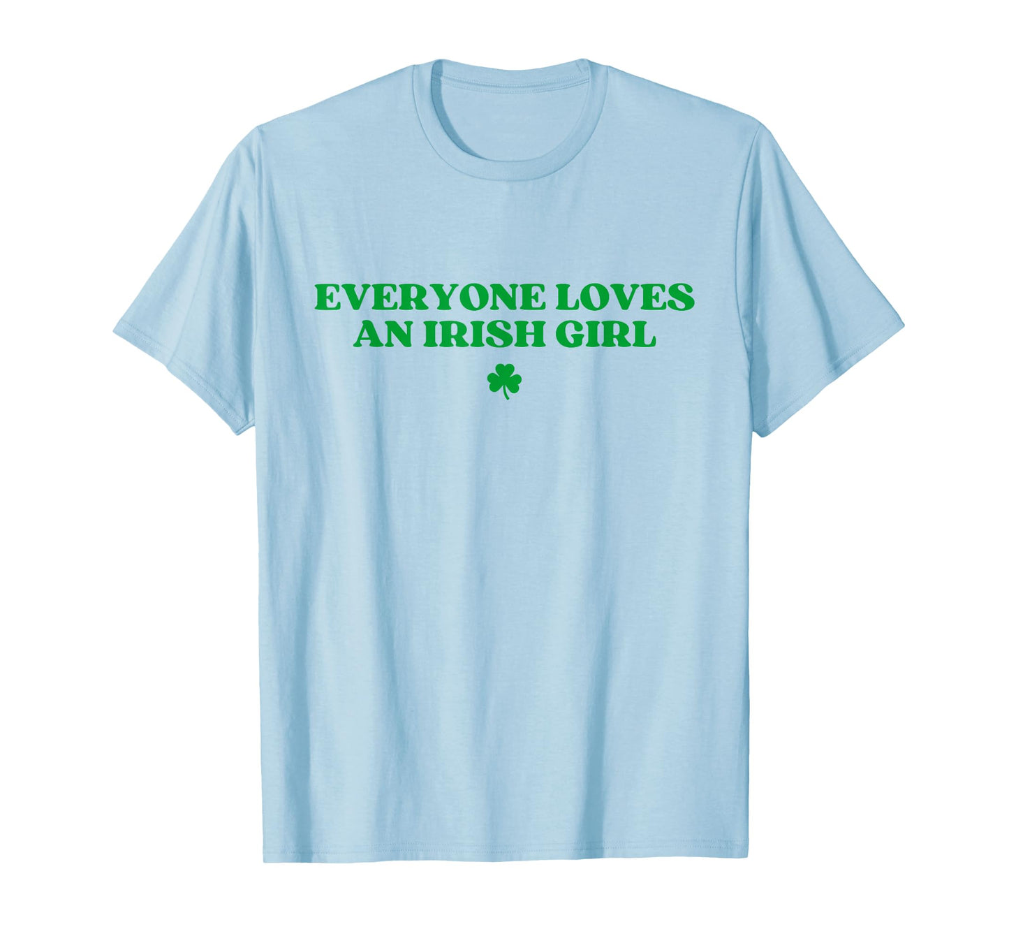 Everyone Loves An Irish Girl Y2k Funny St Patricks Day T-Shirt