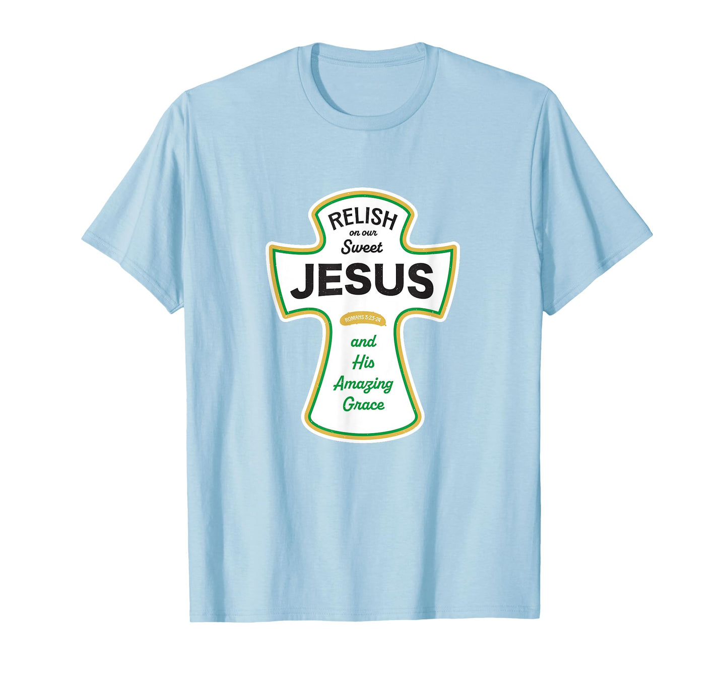 Funny Christian Shirt - Relish on Jesus and His Grace T-Shirt