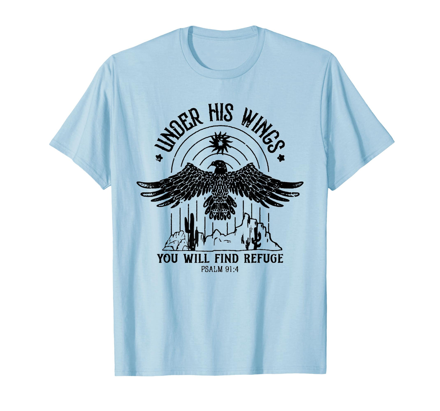 Under His Wings You Will Find Refuge PSALM 91:4 T-Shirt
