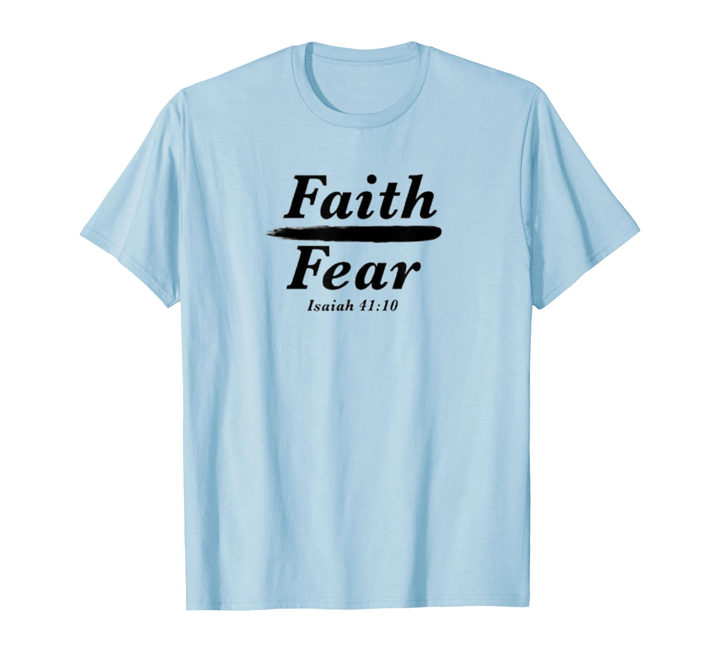 Bold Faith Over Fear Christian Faith Jesus Isaiah 41:10 T-Shirt