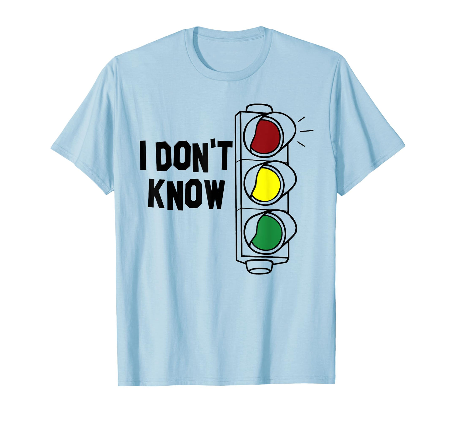 I Don't Know Funny Traffic Lights Saying Gift T-Shirt