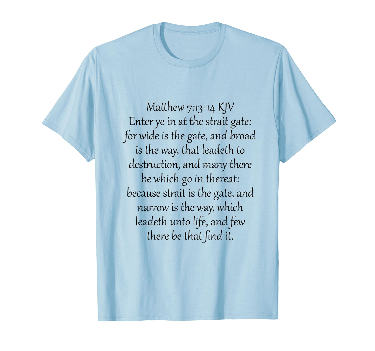 Matthew 7:13-14 KJV T-Shirt