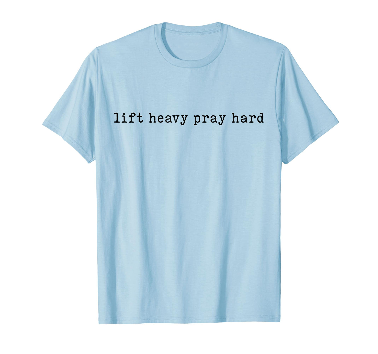 Lift Heavy Pray Hard Motivational Gym Faith Shirt T-Shirt